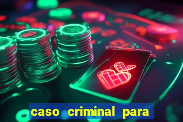 caso criminal para resolver pdf